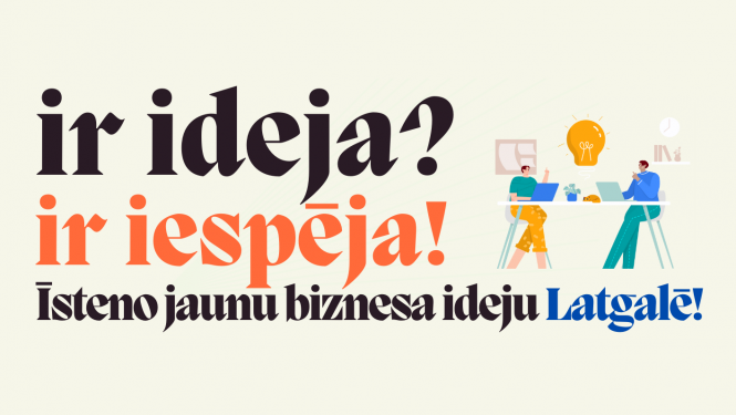 Uzraksts "Ir ideja? Ir iespēja! Īsteno jaunu biznesa ideju Latgalē!"