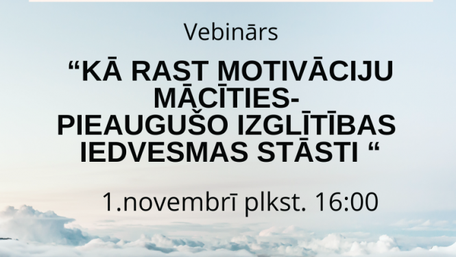 Vebināra "Kā rast motivāciju mācīties - pieaugušo izglītības iedvesmas stāsti" afiša