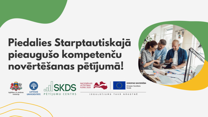 Uzraksts "Piedalies Starptautiskajā pieaugušo kompetenču novērtēšanas pētījumā!"; IZM, LU, SKDS, NAP2020 un ESF logo