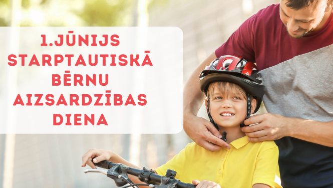 Tētis apģērb ķiveri dēlam galvā. Uzraksts: "1. jūnijs starptautiskā bērnu aizsardzības diena"