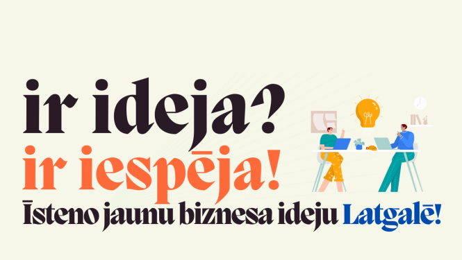 Uzraksts "Ir ideja? Ir iespēja! Īsteno jaunu biznesa ideju Latgalē!"