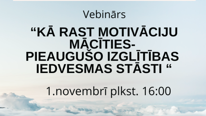 Vebināra "Kā rast motivāciju mācīties - pieaugušo izglītības iedvesmas stāsti" afiša
