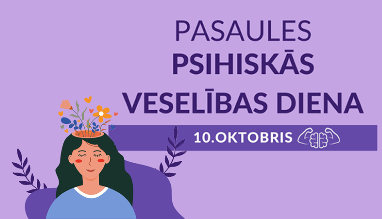 Ilustrācija - meitene, kurai galvā ir ziedi. Uzraksts "Pasaules psihiskās veselības diena"