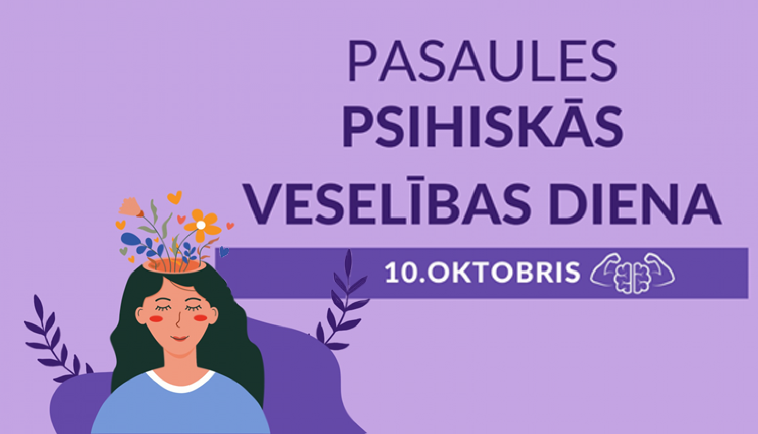 Ilustrācija - meitene, kurai galvā ir ziedi. Uzraksts "Pasaules psihiskās veselības diena"